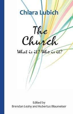 The Church: What is it? Who is it? - Chiara Lubich - cover