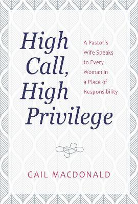 High Call, High Privilege - Gail MacDonald - cover