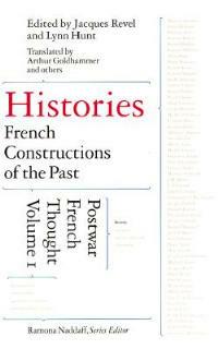 Histories: French Constructions of the Past : Postwar French Thought - Jacques Revel - cover