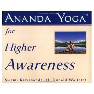 Ananda Yoga for Higher Awareness: See Yoga Postures for Higher Awareness - J.Donald Walters - cover