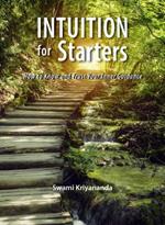 Intuition for Starters: How to Know & Trust Your Inner Guidance