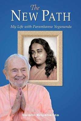New Path: My Life with Paramhansa Yogananda - Swami Kriyananda - cover