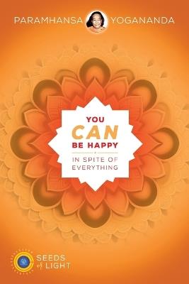 You Can Be Happy In Spite of Everything - Yogananda - cover