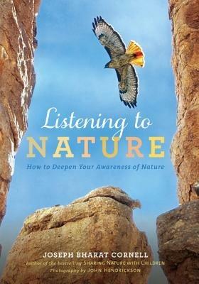 Listening to Nature: How to Deepen Your Awareness of Nature - Joseph Bharat Cornell - cover