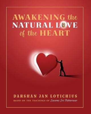 Awakening the Natural Love of the Heart - Darshan Lotichius - cover