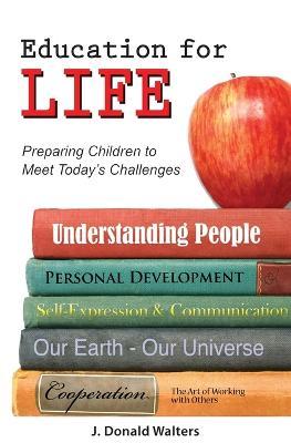 Education for Life: Preparing Children to Meet the Challenges - J.Donald Walters - cover