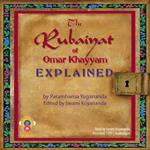 The Rubaiyat of Omar Khayyam Explained