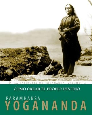 Cómo crear el propio destino - Paramhansa Yogananda - cover