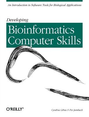 Developing Bioinformatics Computer Skills - Cynthia Gibas - cover