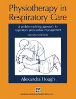 Physiotherapy in Respiratory Care: A problem-solving approach to respiratory and cardiac management