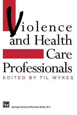 Violence and Health Care Professionals - Til Wykes - cover
