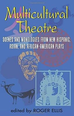 Multicultural Theatre: Scenes & Monologs from New Hispanic, Asian & African-American Plays - cover