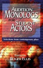 Audition Monologs for Student Actors: Selections from Contemporary Plays