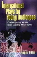 International Plays for Young Audiences: Contemporary Work From Leading Playwrights