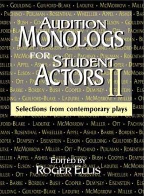 Audition Monologs for Student Actors Ii: Selections From Contemporary Plays - cover