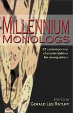 Millennium Monologs: 95 Contemporary Characterizations for Young Actors