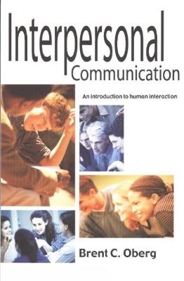Interpersonal Communication: An Introduction to Human Interaction - Brent C Oberg - cover