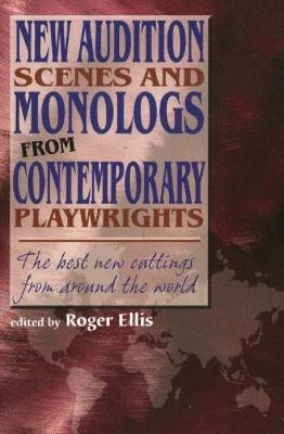 New Audition Scenes & Monologs from Contemporary Playwrights: The Best New Cuttings from Around the World - Roger Ellis - cover