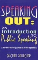 Speaking Out: An Introduction to Public Speaking: A Student-Friendly Guide to Public Speaking - Michael Gallagher - cover
