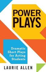 Power Plays: Dramatic Short Plays for Acting Students
