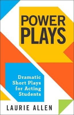 Power Plays: Dramatic Short Plays for Acting Students - Laurie Allen - cover