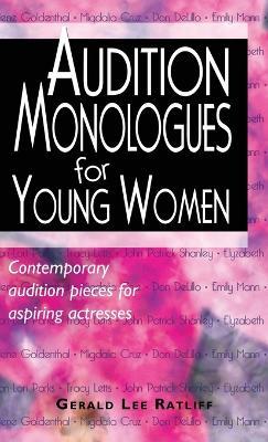 Audition Monologues for Young Women: Contemporary Audition Pieces for Aspiring Actresses - Gerald Lee Ratliff - cover