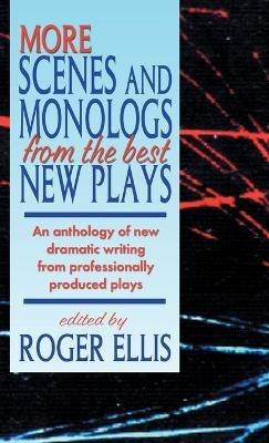 More Scenes and Monologs from the Best New Plays: An Anthology of New Dramatic Writing from Professionally-Produced Plays - cover