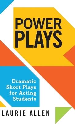 Power Plays: Dramatic Short Plays for Acting Students - Laurie Allen - cover