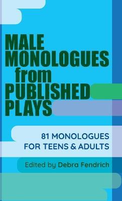 Male Monologues from Published Plays: 81 Monologues for Teens & Adults - cover