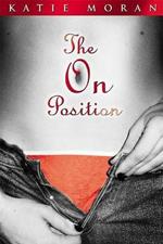 The On Position: The Sexual (Mis) Adventures of a Hollywood Journalist