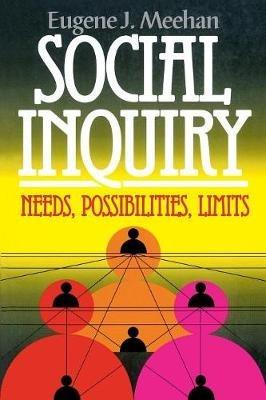 Social Inquiry: Needs, Possibilities, Limits - Eugene J. Meehan - cover
