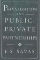 Privatization and Public-Private Partnerships - Emanuel S. Savas - cover