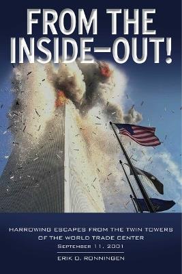 From the Inside Out: Harrowing Escapes from the Twin Towers of the World Trade Center - Erik O Ronningen - cover