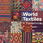 World Textiles: A Sourcebook
