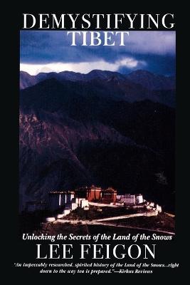Demystifying Tibet: Unlocking the Secrets of the Land of the Snows - Lee Feigon - cover