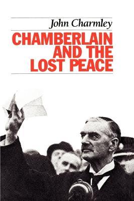 Chamberlain and the Lost Peace - John Charmley - cover