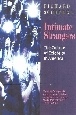 Intimate Strangers: The Culture of Celebrity - Richard Schickel - cover