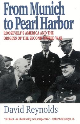 From Munich to Pearl Harbor: Roosevelt's America and the Origins of the Second World War - David Reynolds - cover