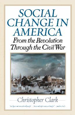 Social Change in America: From the Revolution to the Civil War - Christopher Clark - cover