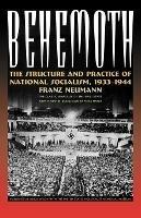 Behemoth: The Structure and Practice of National Socialism, 1933-1944 - Franze Neumann - cover