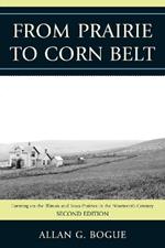 From Prairie To Corn Belt: Farming on the Illinois and Iowa Prairies in the Nineteenth Century