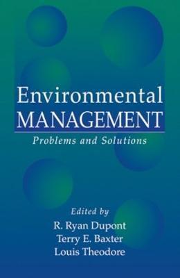 Environmental Management: Problems and Solutions - Louis Theodore,R. Ryan Dupont,Terry E. Baxter - cover
