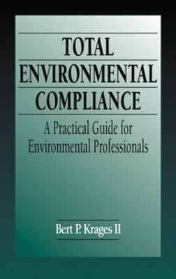 Total Environmental Compliance: A Practical Guide for Environmental Professionals - Bert P. Krages II - cover