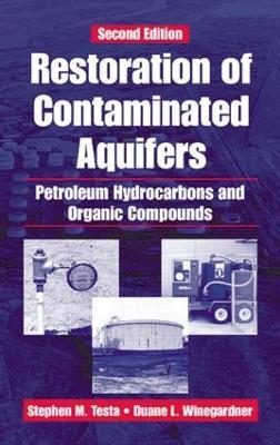 Restoration of Contaminated Aquifers: Petroleum Hydrocarbons and Organic Compounds, Second Edition - Duane L. Winegardner,Stephen M. Testa - cover
