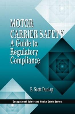 Motor Carrier Safety: A Guide to Regulatory Compliance - Erik Scott Dunlap - cover