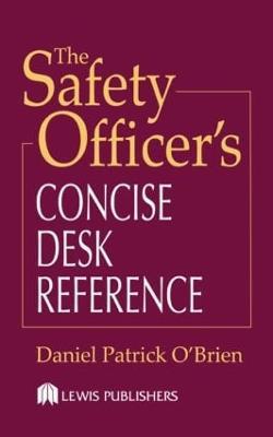 The Safety Officer's Concise Desk Reference - Daniel Patrick O'Brien - cover