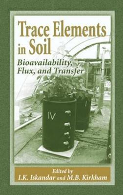 Trace Elements in Soil: Bioavailability, Flux, and Transfer - cover