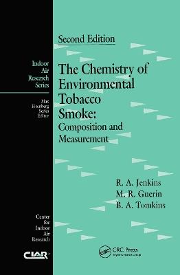 The Chemistry of Environmental Tobacco Smoke: Composition and Measurement, Second Edition - Roger A. Jenkins,Bruce Tomkins,Michael R. Guerin - cover