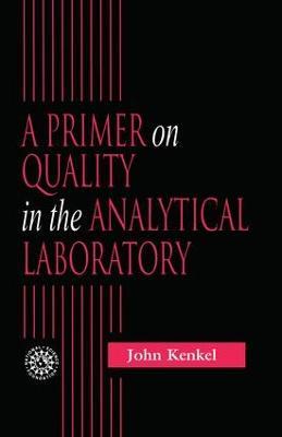 A Primer on Quality in the Analytical Laboratory - John Kenkel - cover