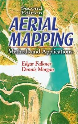 Aerial Mapping: Methods and Applications, Second Edition - Dennis Morgan,Edgar Falkner - cover